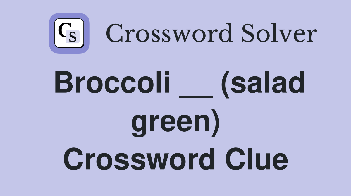 Broccoli __ (salad green) Crossword Clue