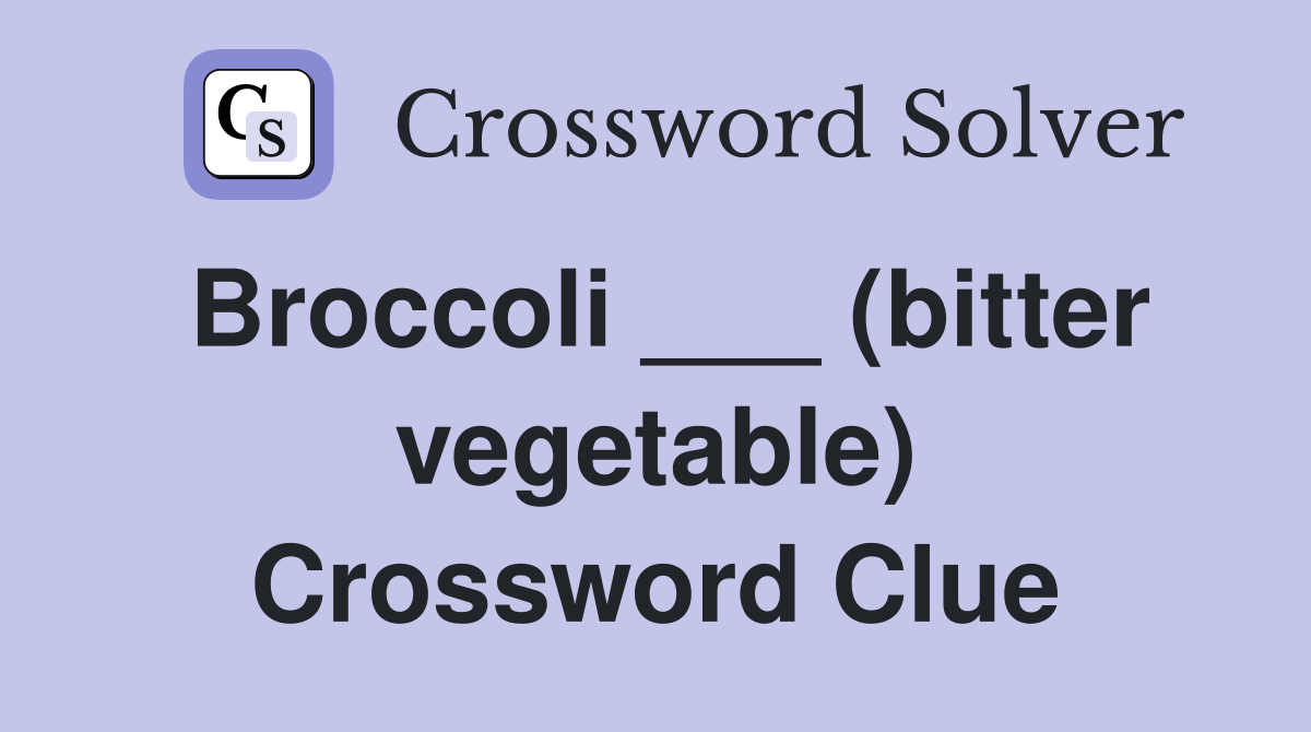 Broccoli ___ (bitter vegetable) Crossword Clue