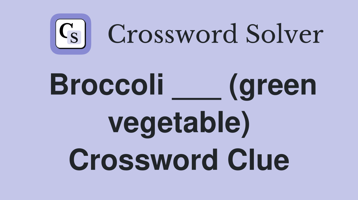 Broccoli ___ (green vegetable) Crossword Clue