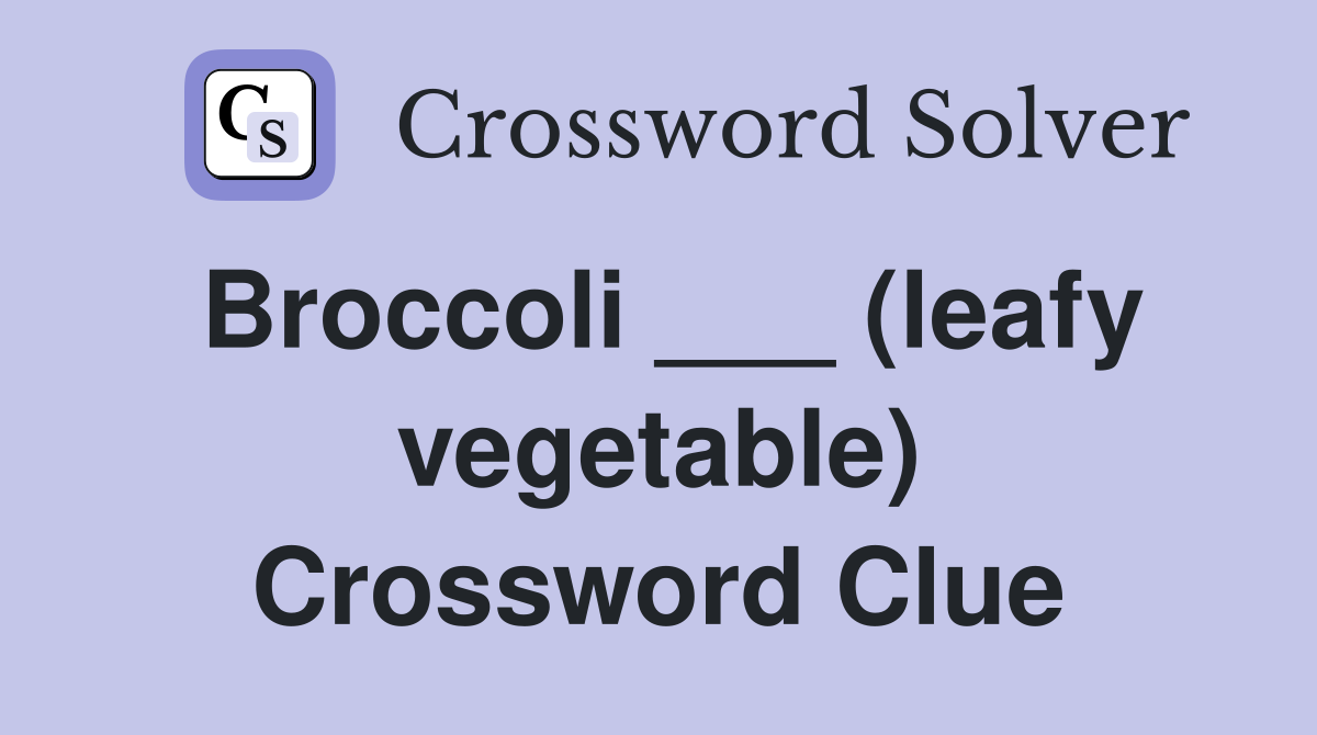 Broccoli ___ (leafy vegetable) Crossword Clue