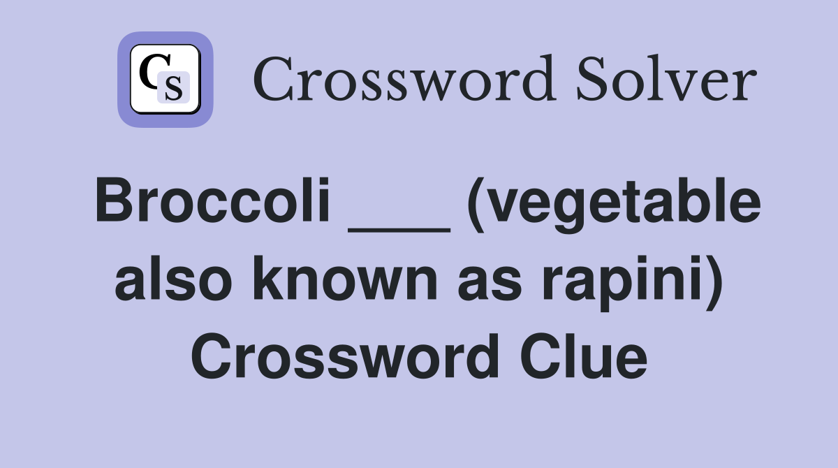 Broccoli ___ (vegetable also known as rapini) Crossword Clue
