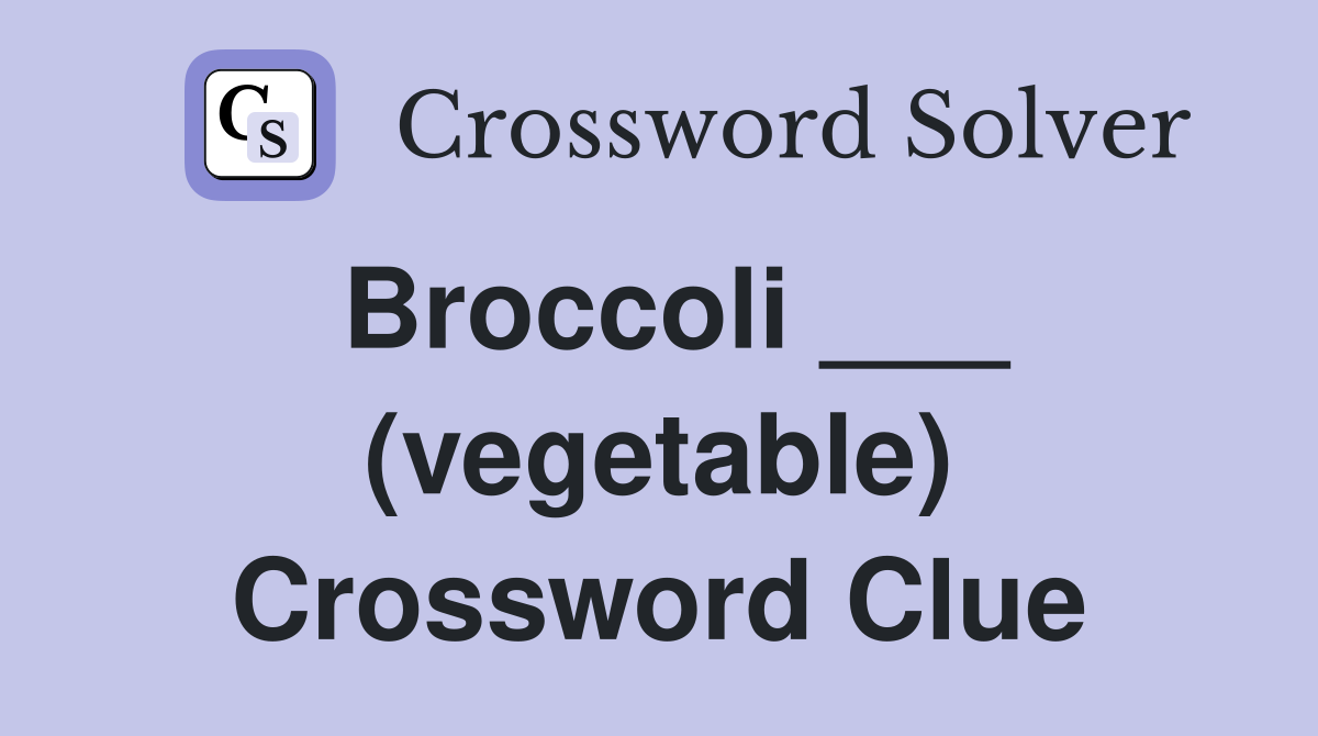 Broccoli ___ (vegetable) Crossword Clue