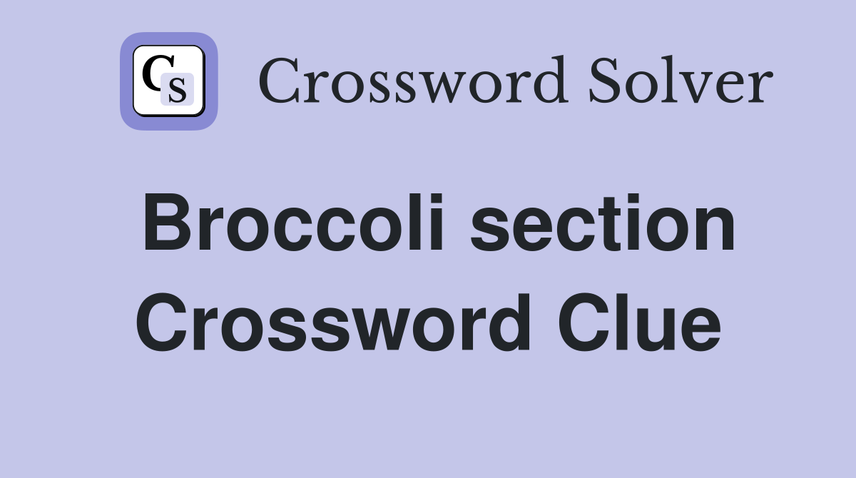 Broccoli section Crossword Clue
