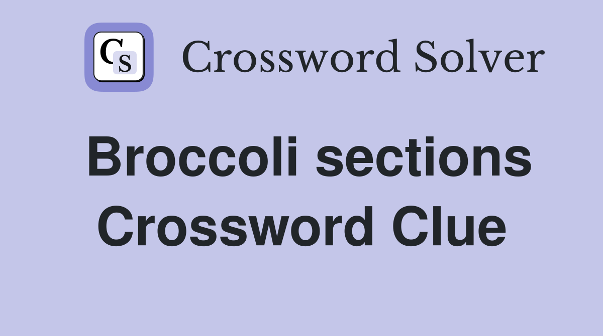 Broccoli sections Crossword Clue