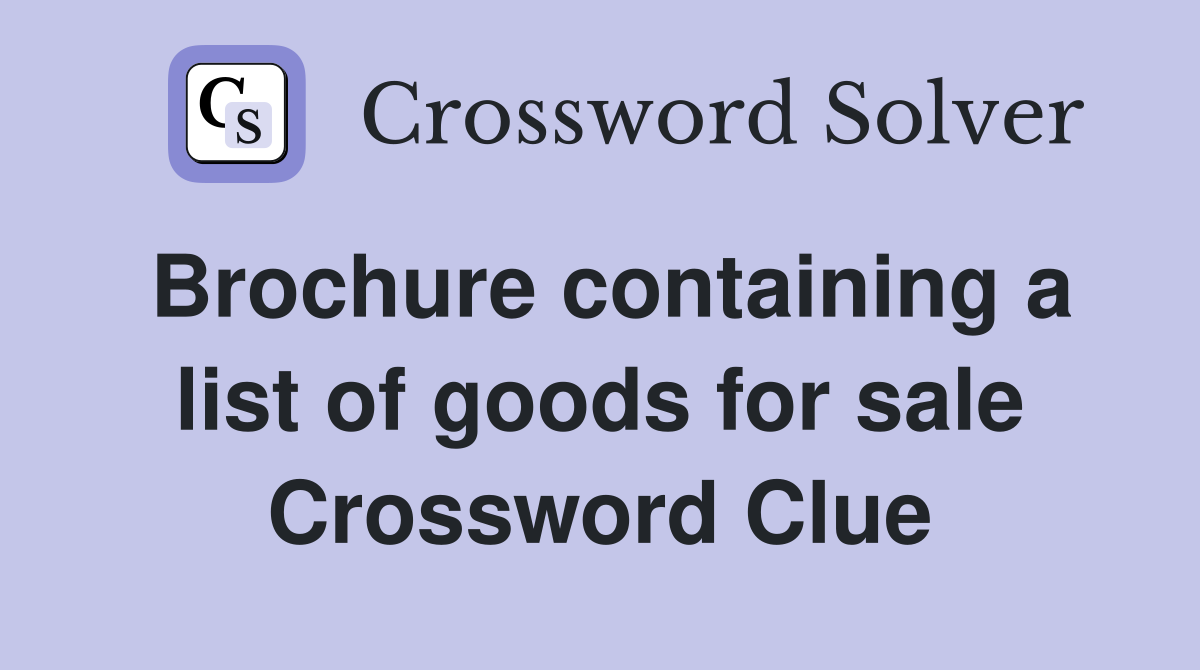 Brochure containing a list of goods for sale Crossword Clue