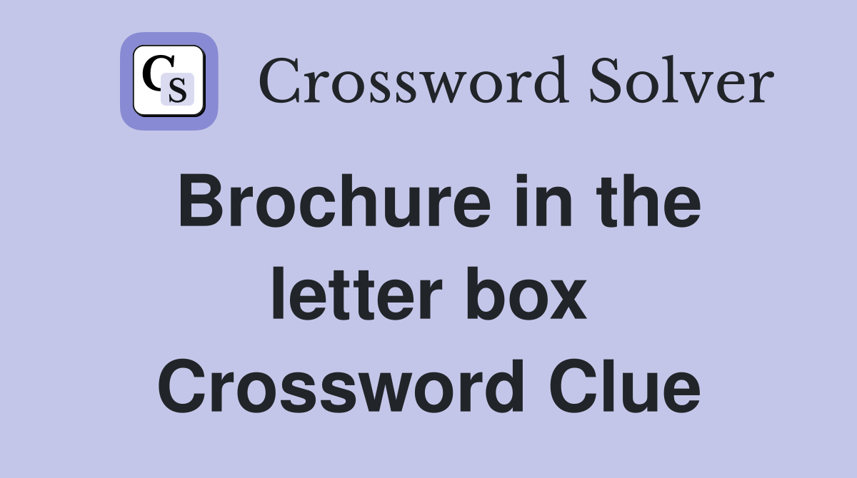 Brochure in the letter box Crossword Clue