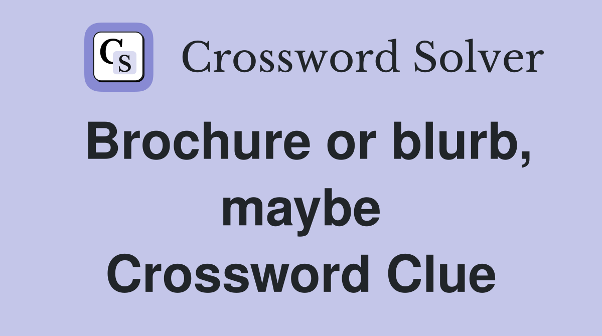 Brochure or blurb, maybe Crossword Clue