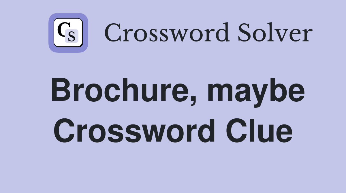 Brochure, maybe Crossword Clue