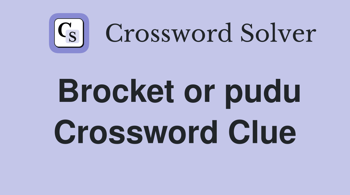 Brocket or pudu Crossword Clue