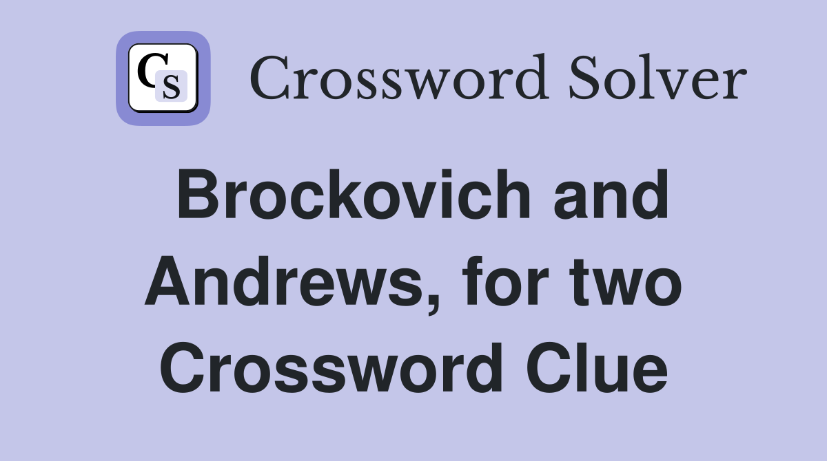 Brockovich and Andrews, for two Crossword Clue