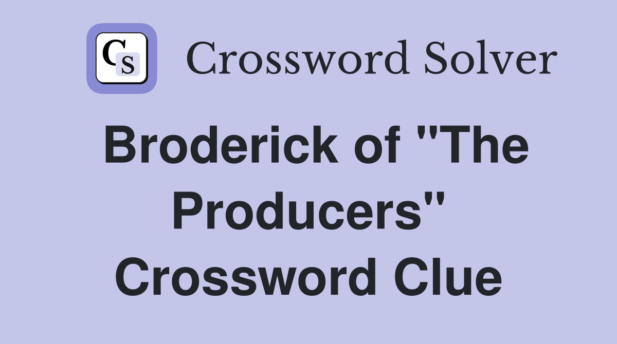Broderick of "The Producers" Crossword Clue