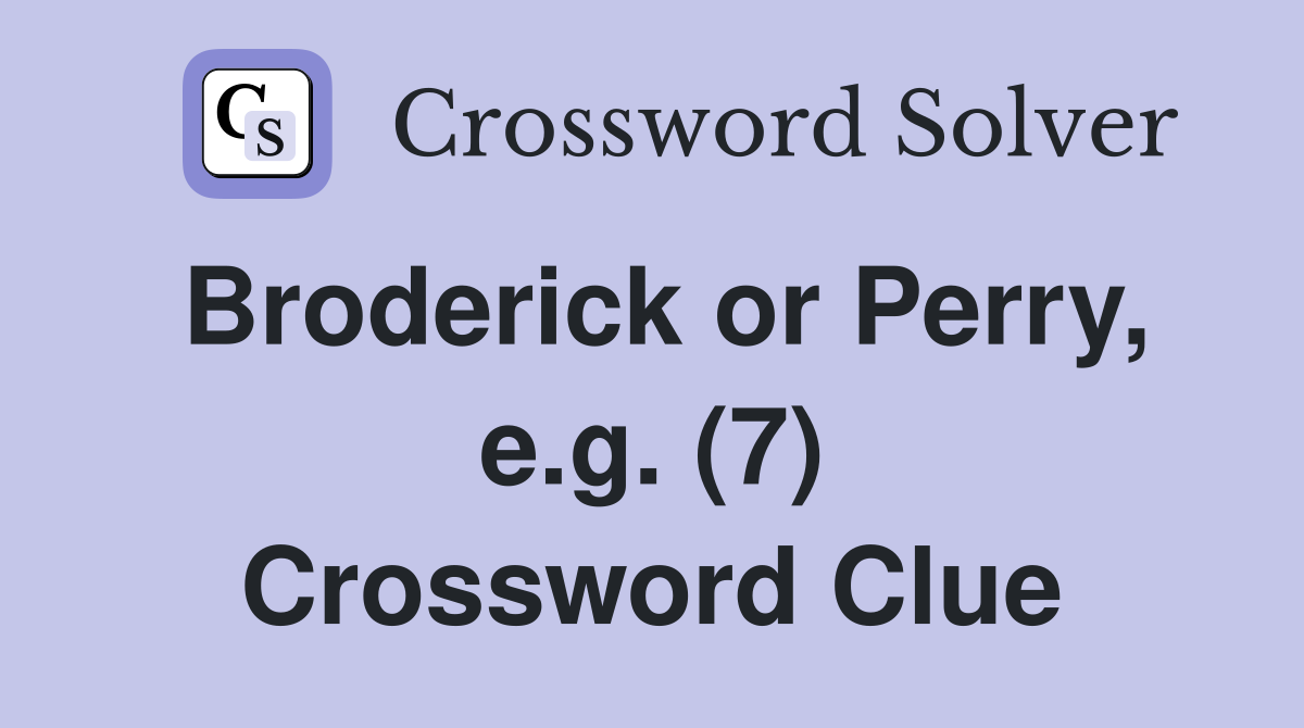 Broderick or Perry, e.g. (7) Crossword Clue