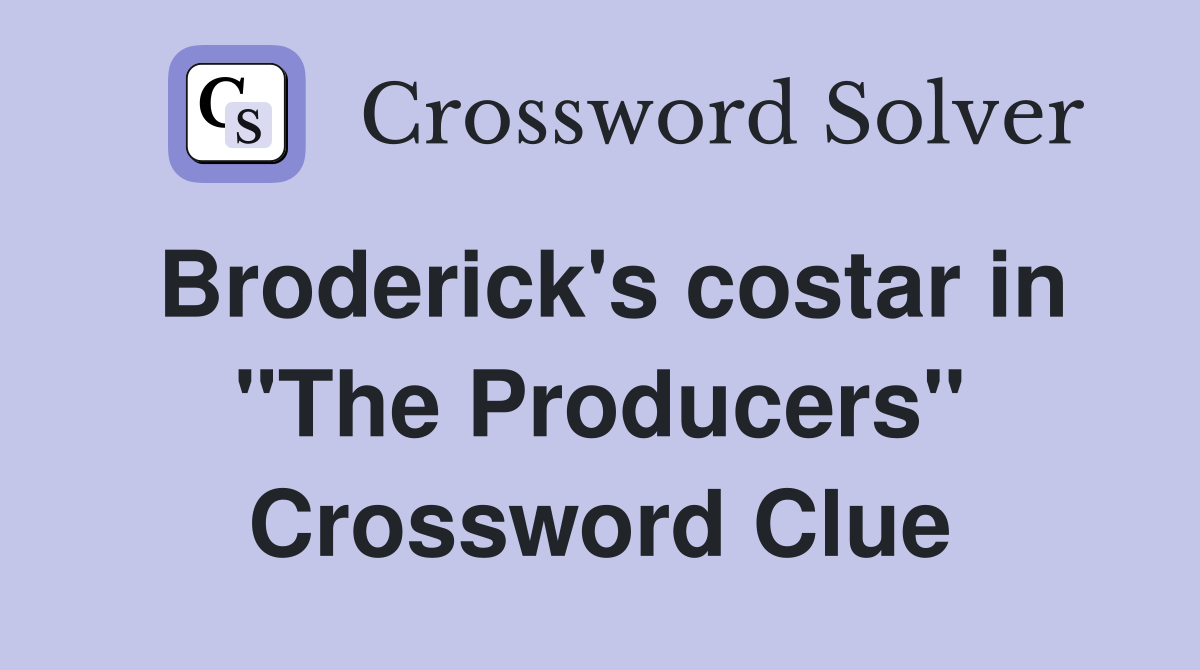 Broderick's costar in "The Producers" Crossword Clue