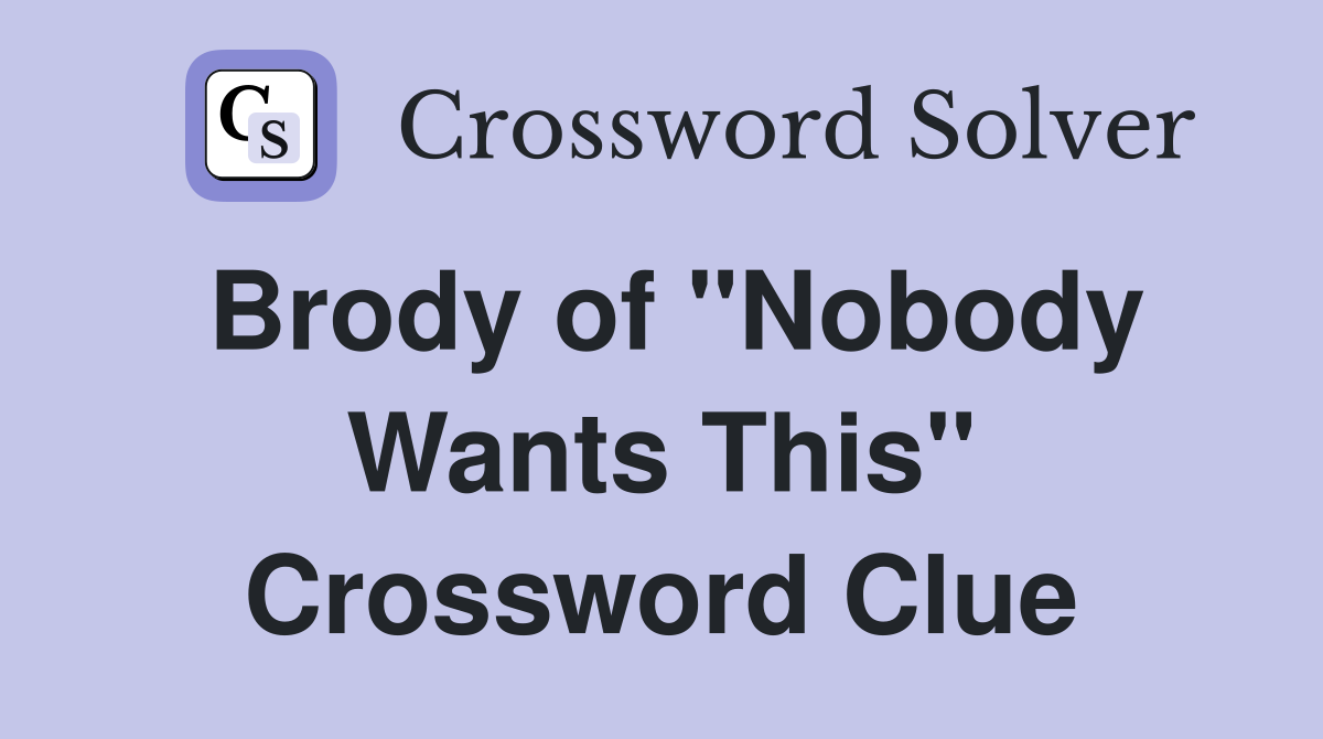 Brody of "Nobody Wants This" Crossword Clue