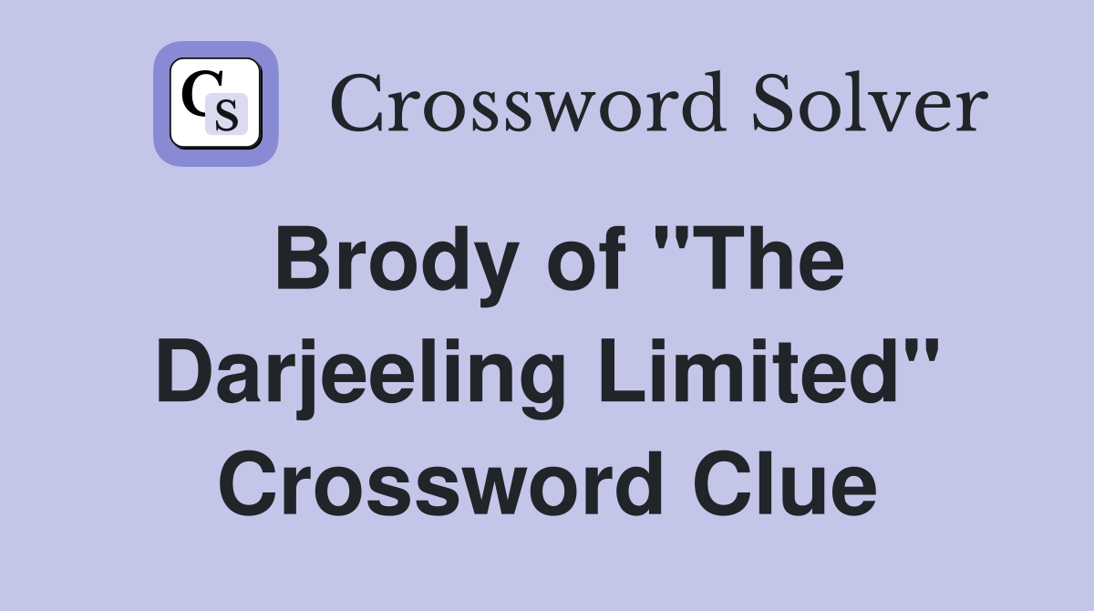 Brody of "The Darjeeling Limited" Crossword Clue