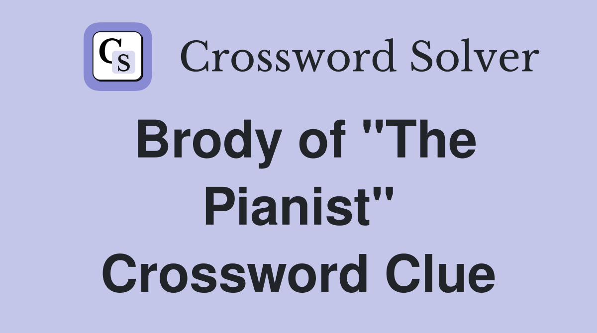 Brody of "The Pianist" Crossword Clue