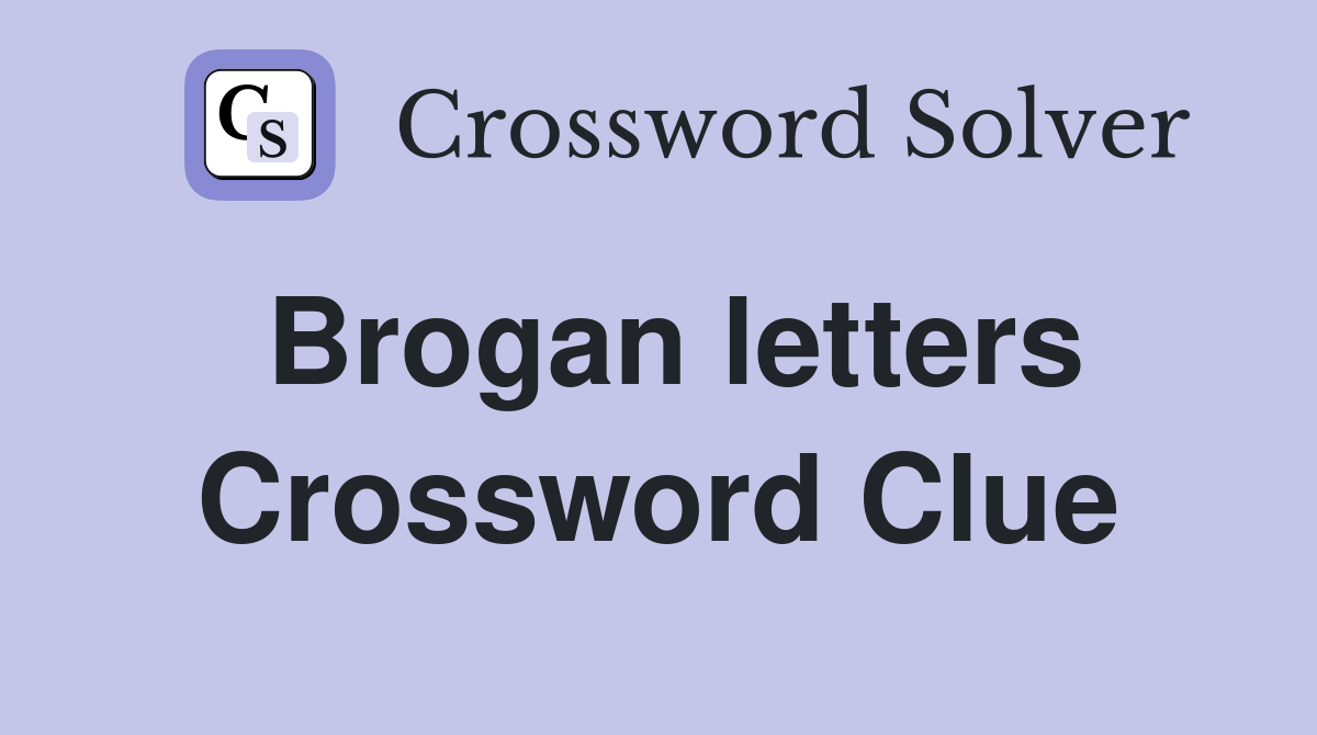 Brogan letters Crossword Clue