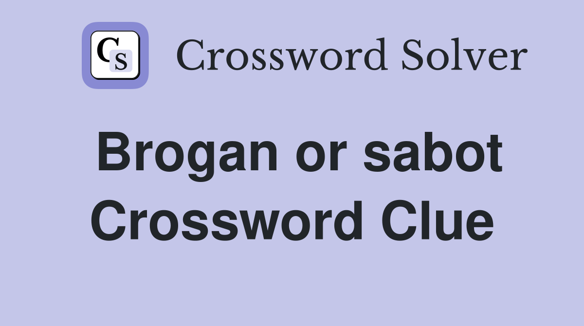 Brogan or sabot Crossword Clue