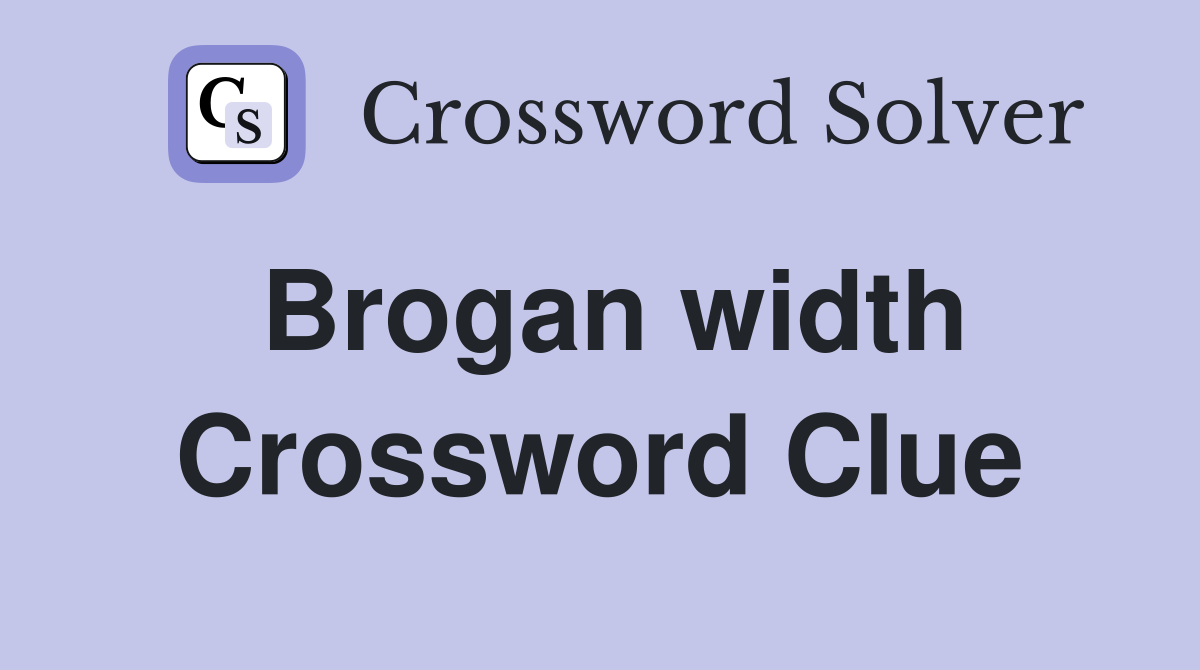 Brogan width Crossword Clue