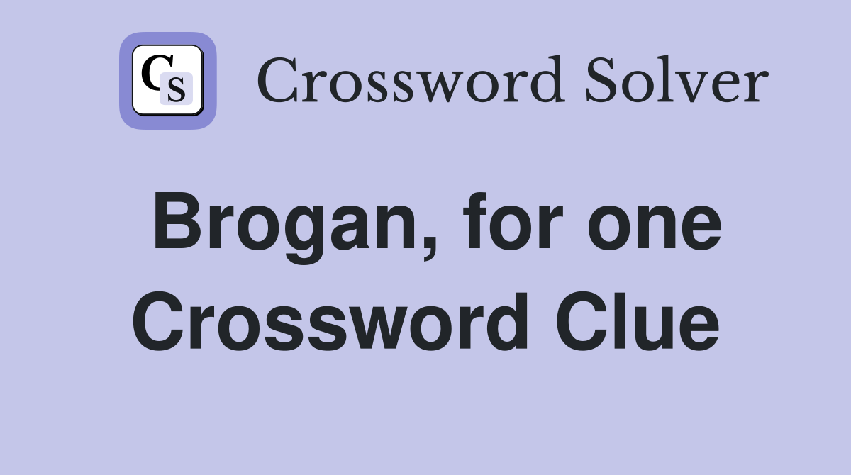Brogan, for one Crossword Clue