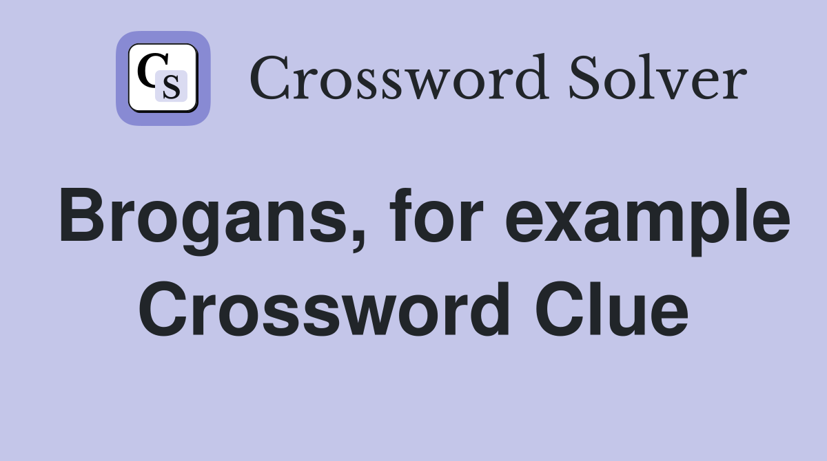 Brogans, for example Crossword Clue