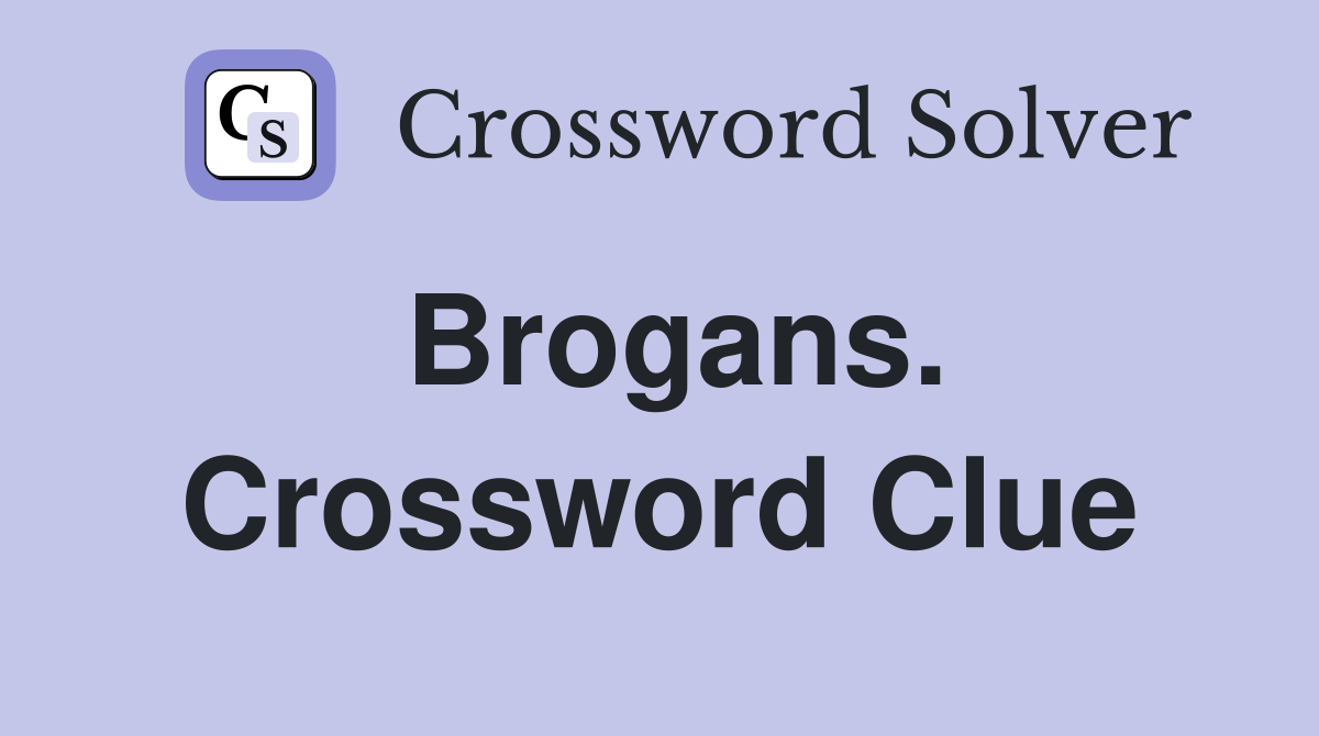 Brogans. Crossword Clue
