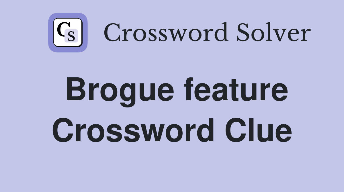 Brogue feature Crossword Clue