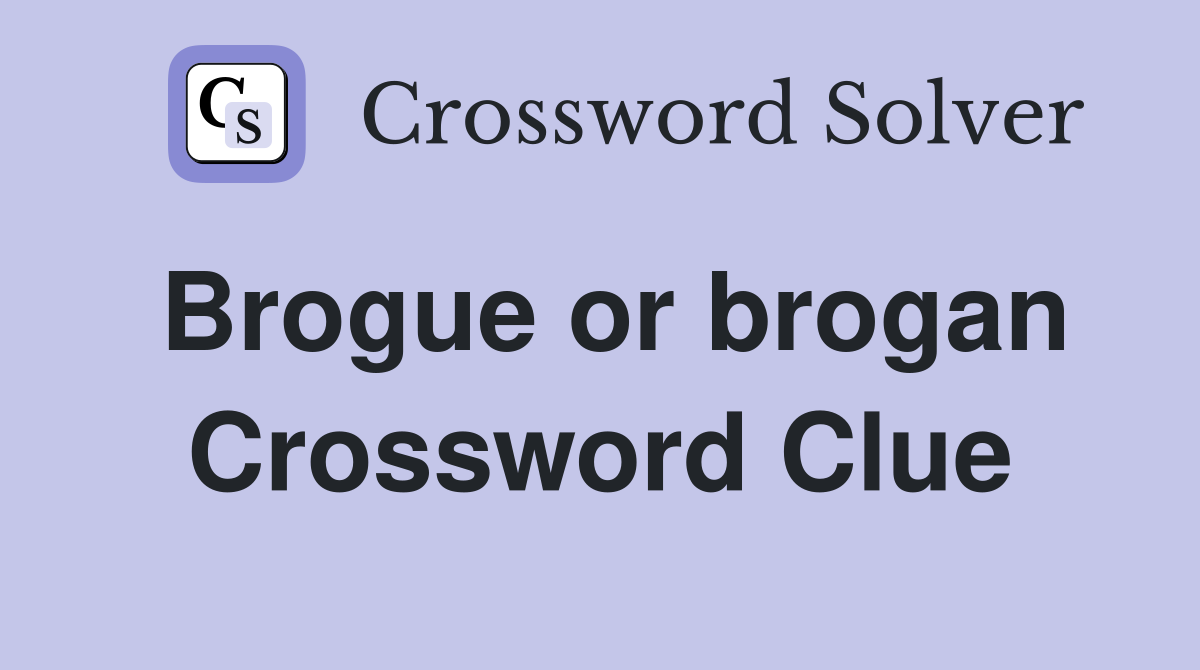 Brogue or brogan Crossword Clue