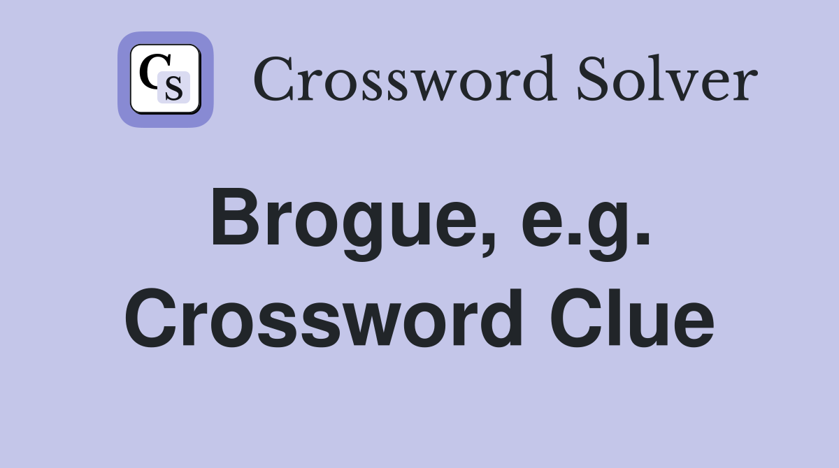 Brogue, e.g. Crossword Clue