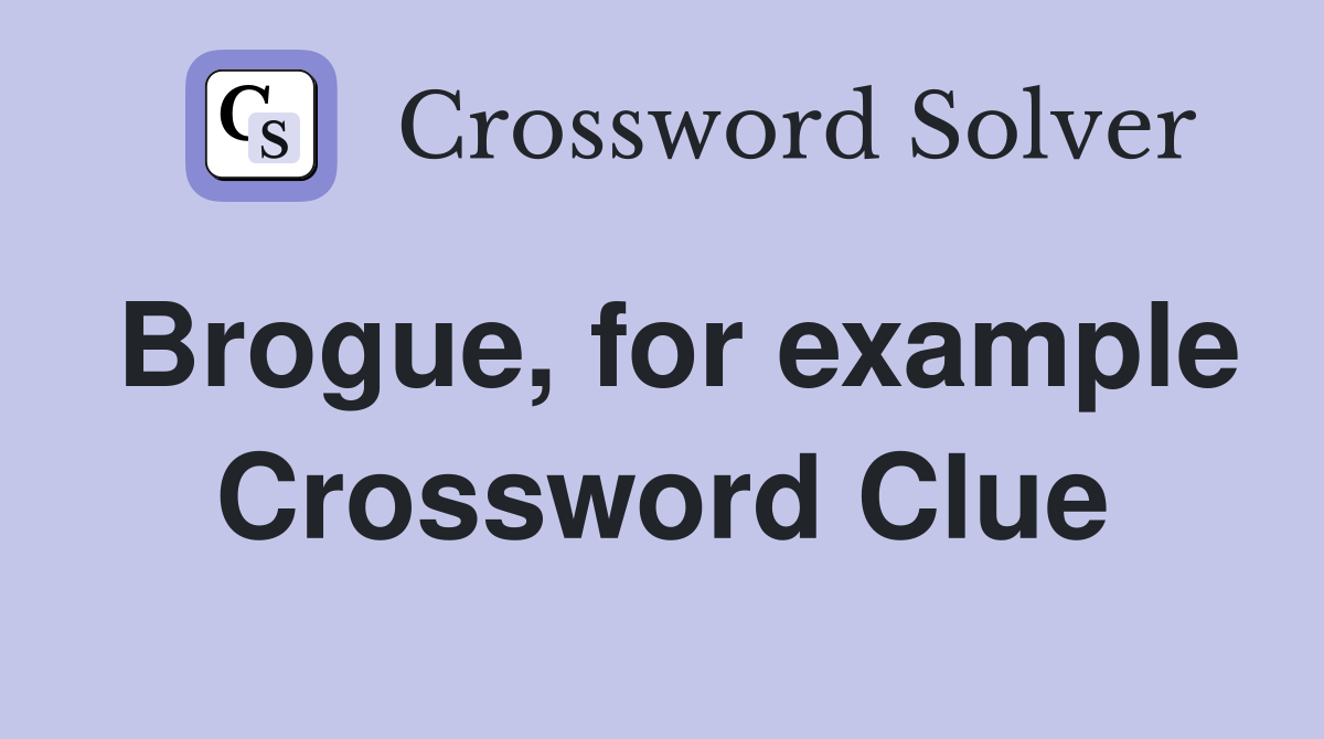 Brogue, for example Crossword Clue