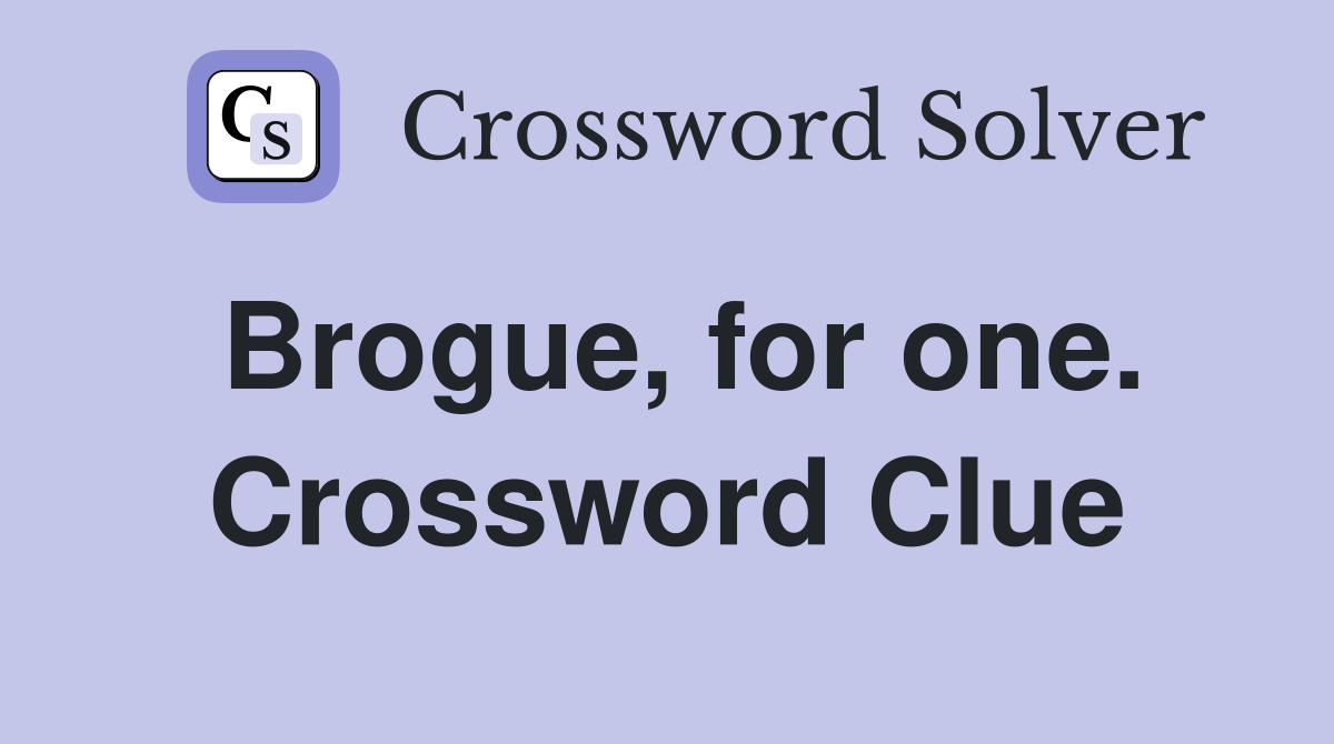 Brogue, for one. Crossword Clue