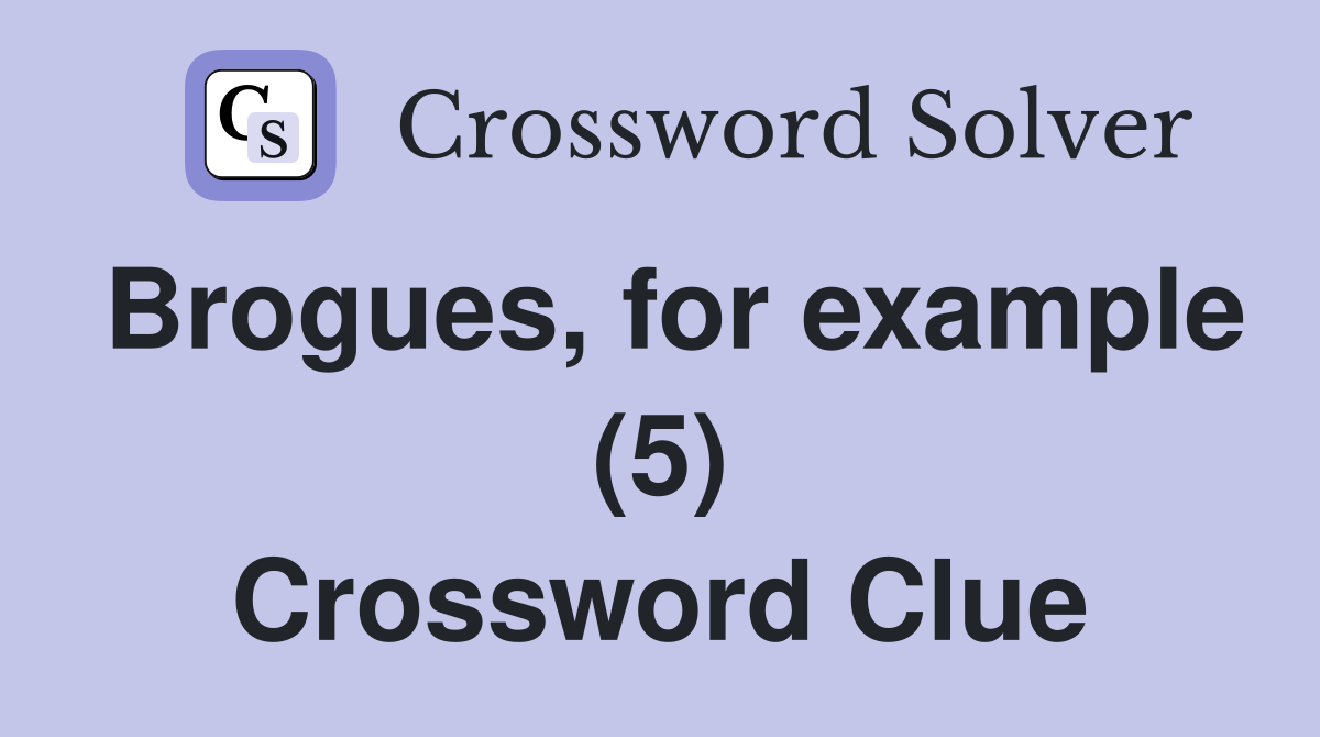 Brogues, for example (5) Crossword Clue