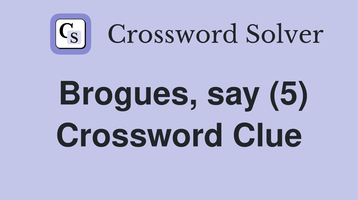 Brogues, say (5) Crossword Clue