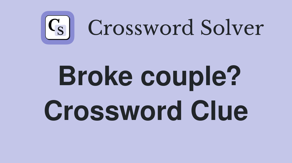 Broke couple? Crossword Clue