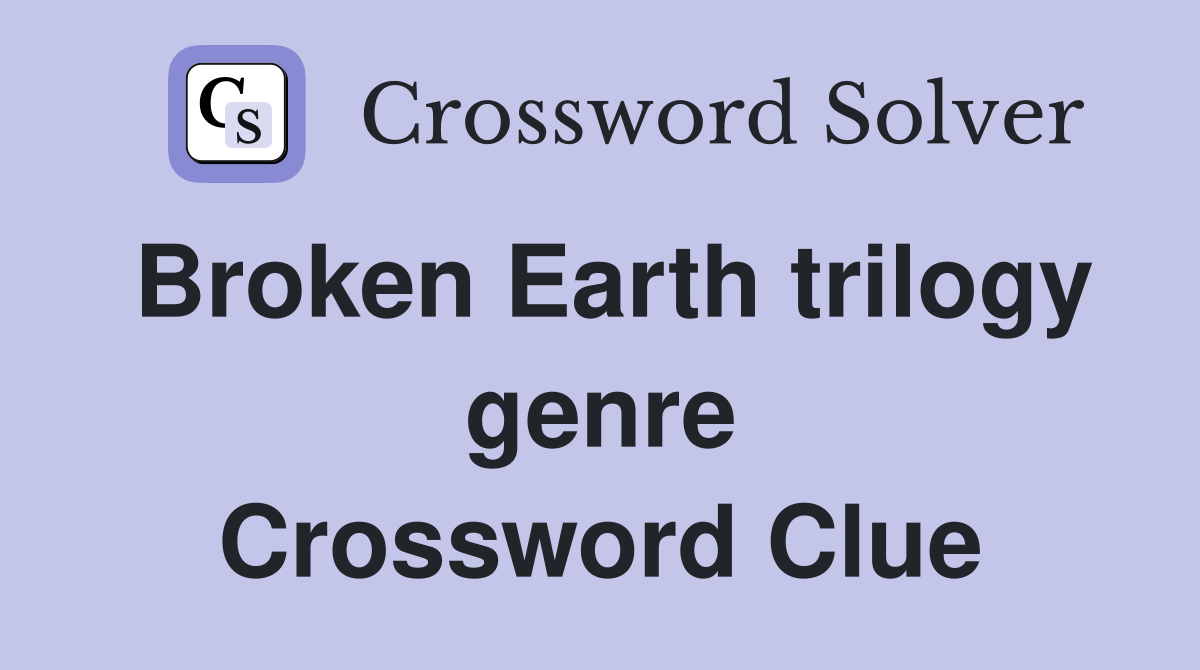 Broken Earth trilogy genre Crossword Clue
