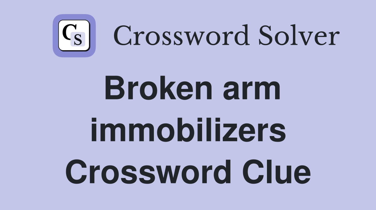Broken arm immobilizers Crossword Clue