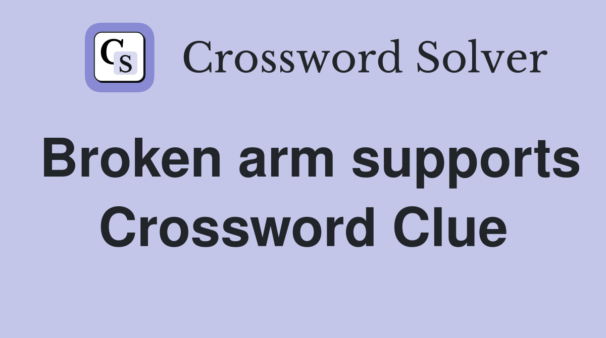 Broken arm supports Crossword Clue