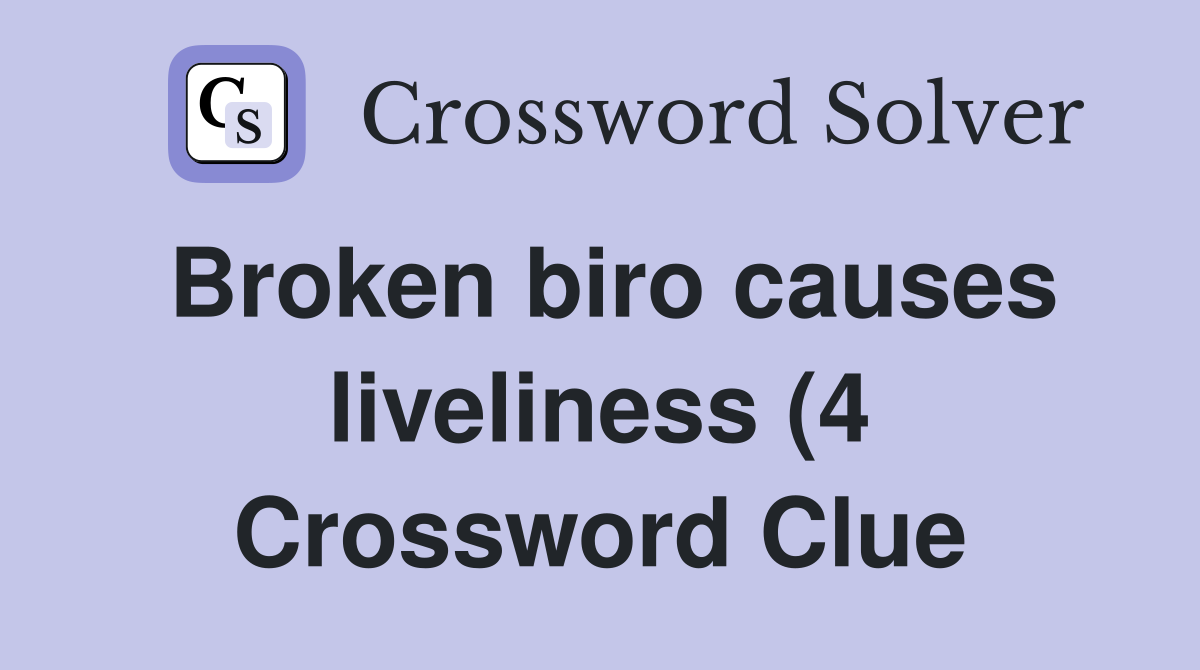 Broken biro causes liveliness (4) Crossword Clue Answers Crossword Broken biro causes liveliness (4) Crossword Clue Answers Crossword