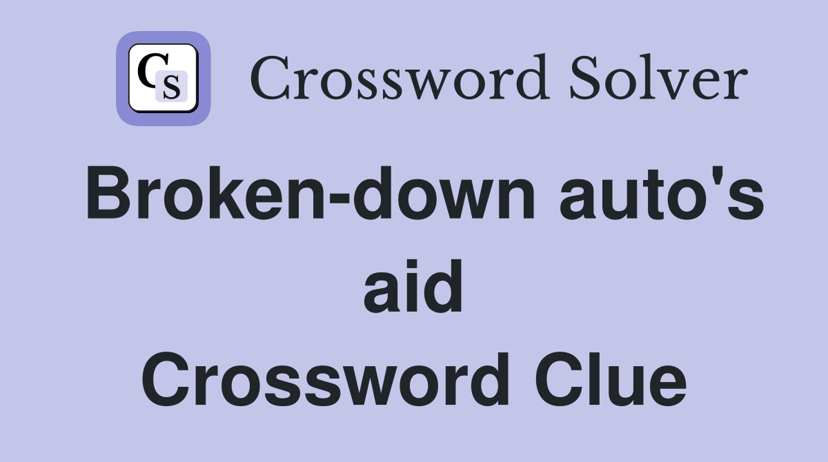 Broken-down auto's aid Crossword Clue