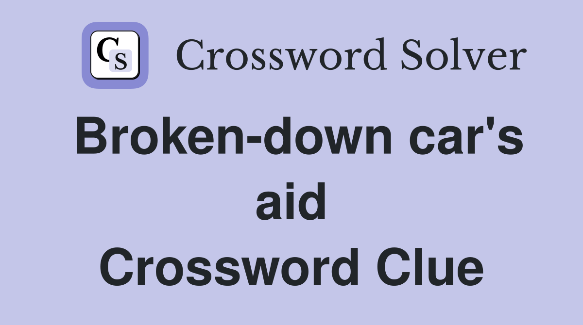 Broken-down car's aid Crossword Clue