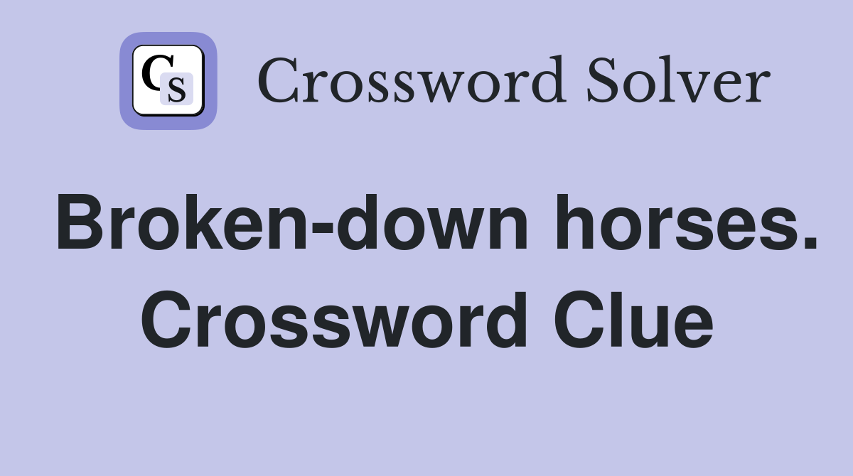 Broken-down horses. Crossword Clue