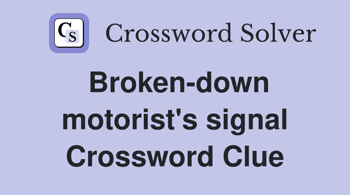 Broken-down motorist's signal Crossword Clue