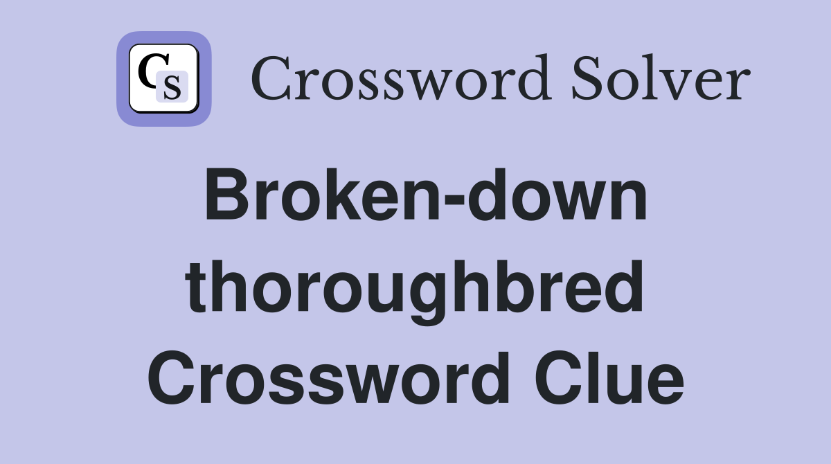 Broken-down thoroughbred Crossword Clue