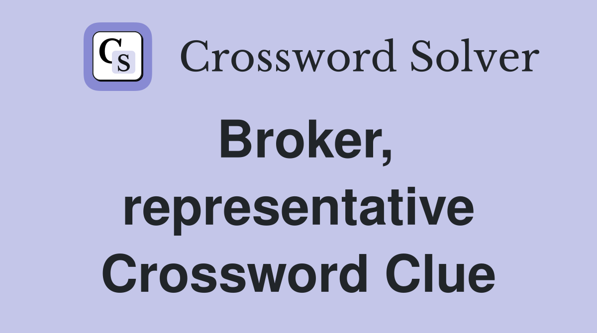 Broker, representative Crossword Clue