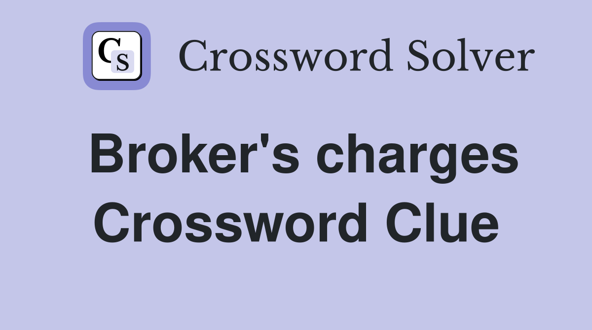 Broker's charges Crossword Clue
