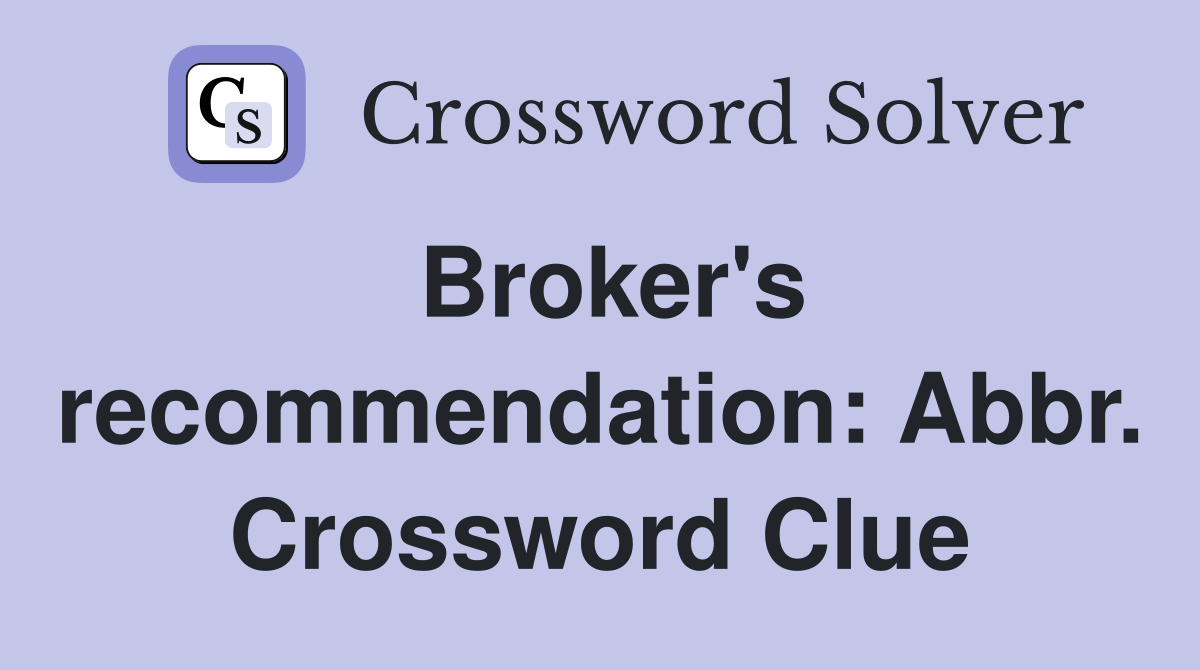 Broker's recommendation: Abbr. Crossword Clue