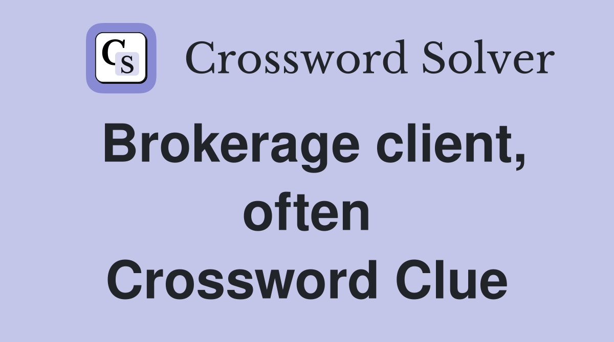 Brokerage client, often Crossword Clue