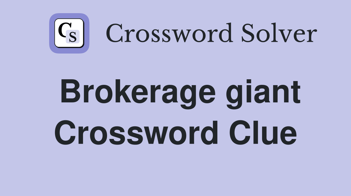 Brokerage giant Crossword Clue