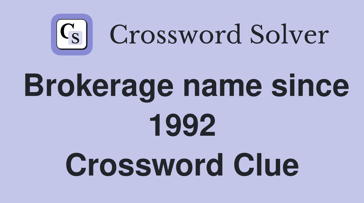 Brokerage name since 1992 Crossword Clue