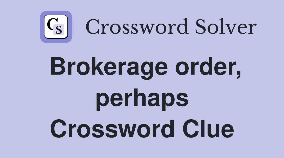 Brokerage order, perhaps Crossword Clue